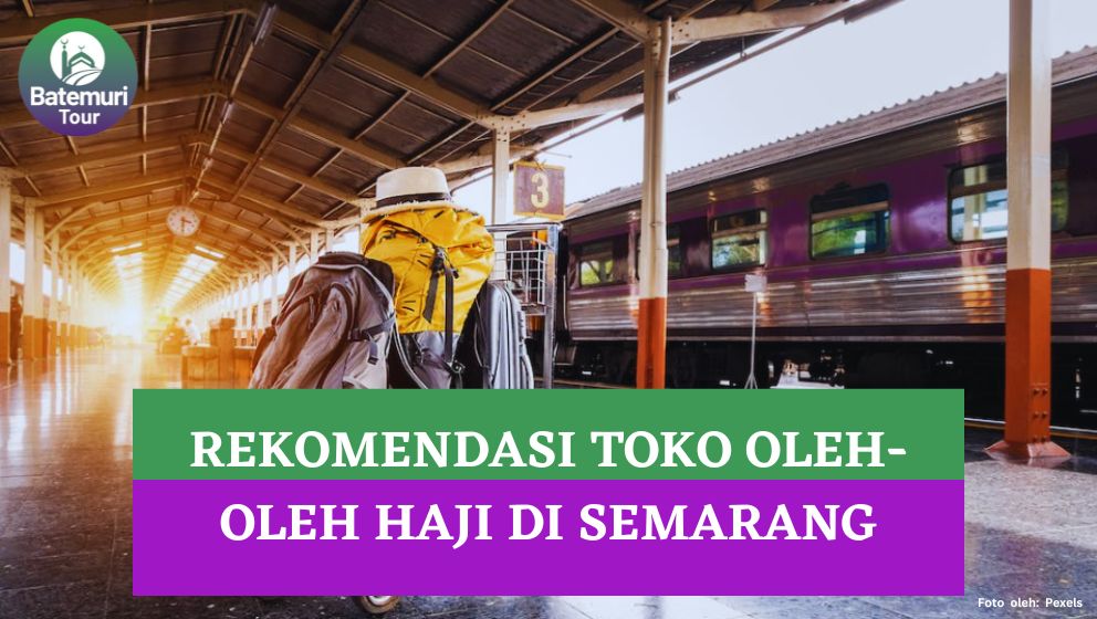 Tak Ingin Bagasi Overload? Berikut 5 Rekomendasi Toko Oleh-oleh Haji dan Umrah di Semarang